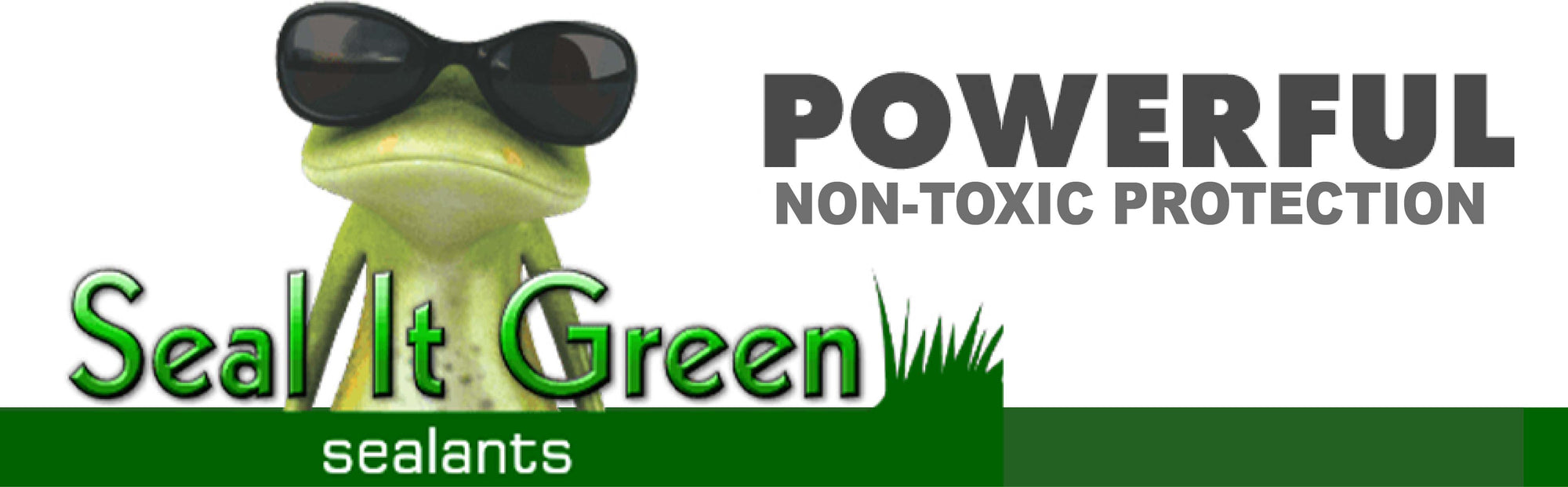 Seal It Green Powerful Non-toxic protection